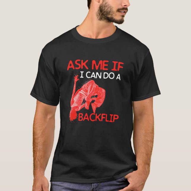 Ask Me If I Can Do A Backflip Traceurs Freerunning T-Shirt (Front)