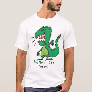 Ask me if I care Dickasaurus T-Shirt