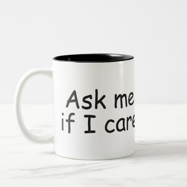 Ask Me If I Care Two-Tone Coffee Mug (Left)