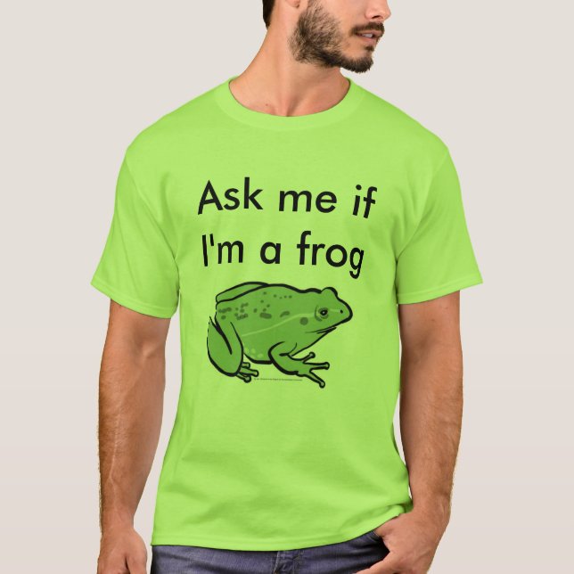 Ask me if I'm a frog T-Shirt (Front)
