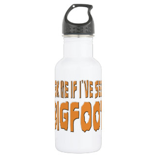 Ask Me If I've Seen Bigfoot 532 Ml Water Bottle