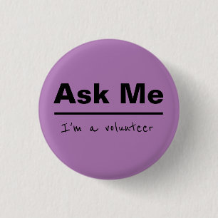 Ask Me I'm a volunteer 3 Cm Round Badge
