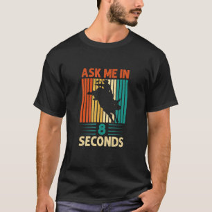 Ask Me In 8 Seconds Best Vintage Bull Rider Awesom T-Shirt