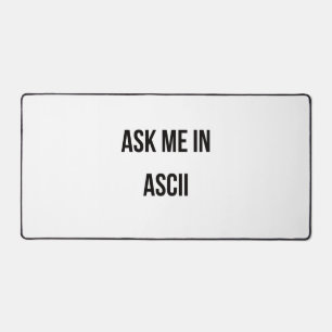 Ask Me in ASCII Desk Mat