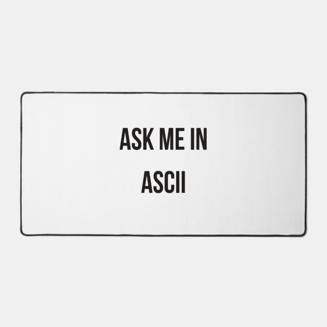 Ask Me in ASCII Desk Mat (Front)