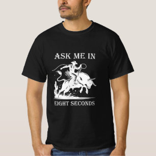 Ask Me In Eight Seconds, Rodeo Gift T-Shirt