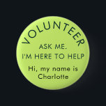 Ask Me Modern Volunteer Custom Name 6 Cm Round Badge<br><div class="desc">Show your dedication and make a statement with your own custom volunteer button! Personalise this button with any text you choose – whether it's "Volunteer: Ask Me, I'm Here to Help, " your organisation's name, or a unique message that reflects your role. It's the perfect way to identify yourself and...</div>