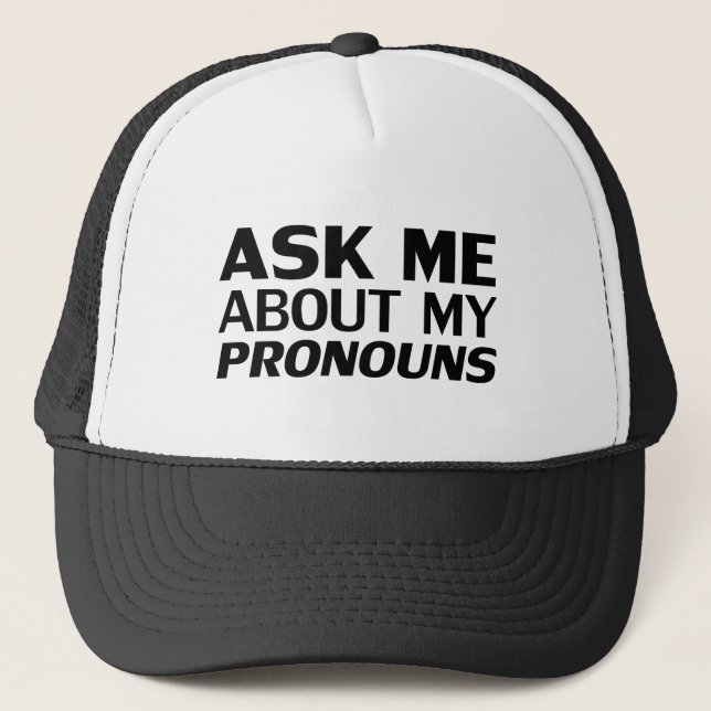 Ask me my Pronouns black white Lgbtq gender pride Trucker Hat (Front)