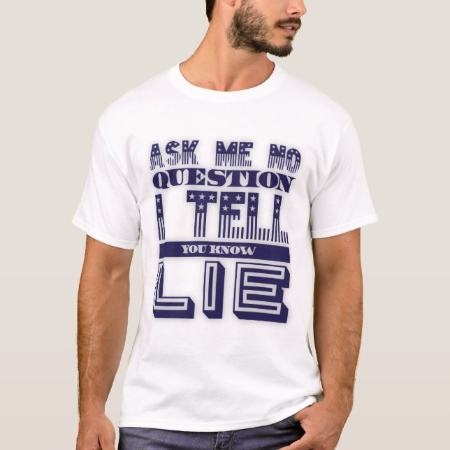 Ask Me No Question Funny Quote Blue Text T-Shirt (Front)