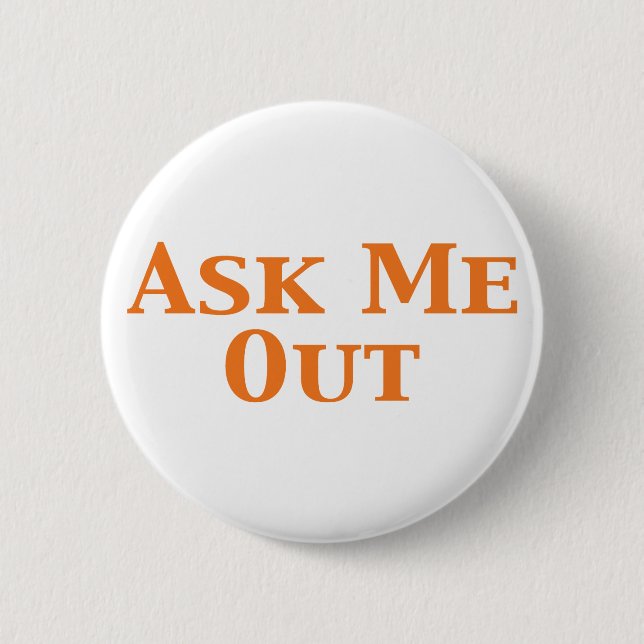Ask Me Out Gifts 6 Cm Round Badge (Front)