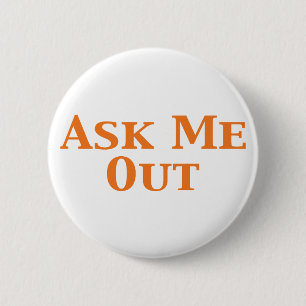 Ask Me Out Gifts 6 Cm Round Badge