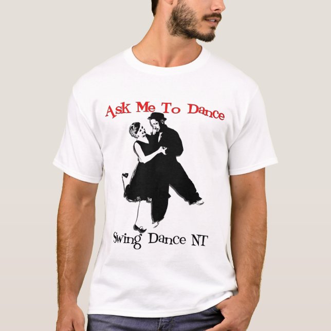 Ask Me To Dance T-Shirt (Front)