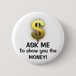 Ask me to $how you 6 cm round badge