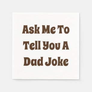 Ask Me To Tell You A Dad Joke Napkin