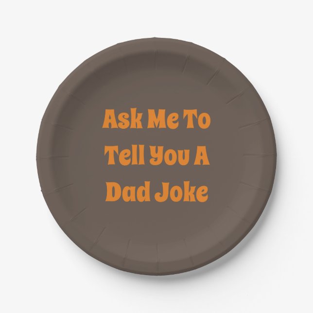 Ask Me To Tell You A Dad Joke Paper Plates (Front)