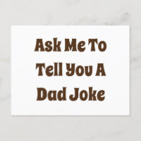 Ask Me To Tell You A Dad Joke