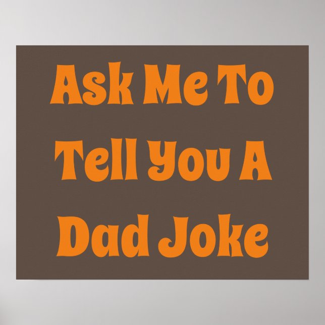 Ask Me To Tell You A Dad Joke  Poster (Front)