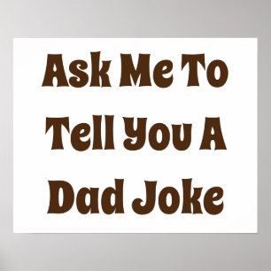Ask Me To Tell You A Dad Joke Poster
