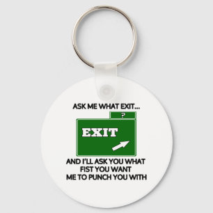 Ask me what exit and ill ask you what fist key ring
