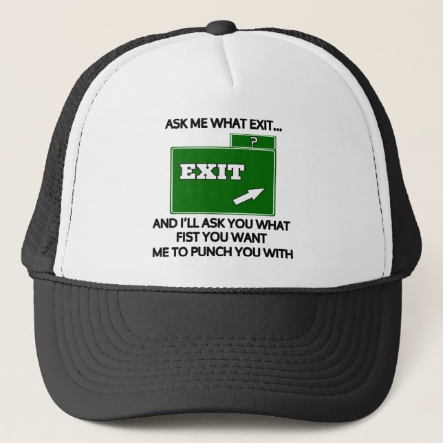 Ask me what exit and ill ask you what fist trucker hat (Front)