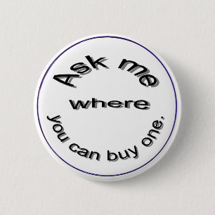 Ask me where you can buy one,  button