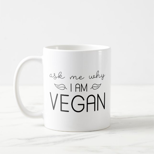 Ask Me Why I Am Vegan Coffee Mug (Left)