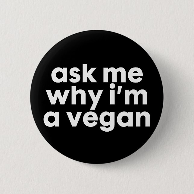 Ask me why i'm a Vegan - badge pin button (Front)