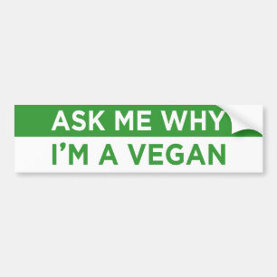 ask me why i'm a vegan bumper sticker