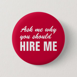 Ask me why you should hire me 6 cm round badge