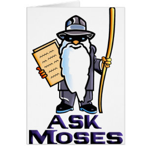 Ask Moses