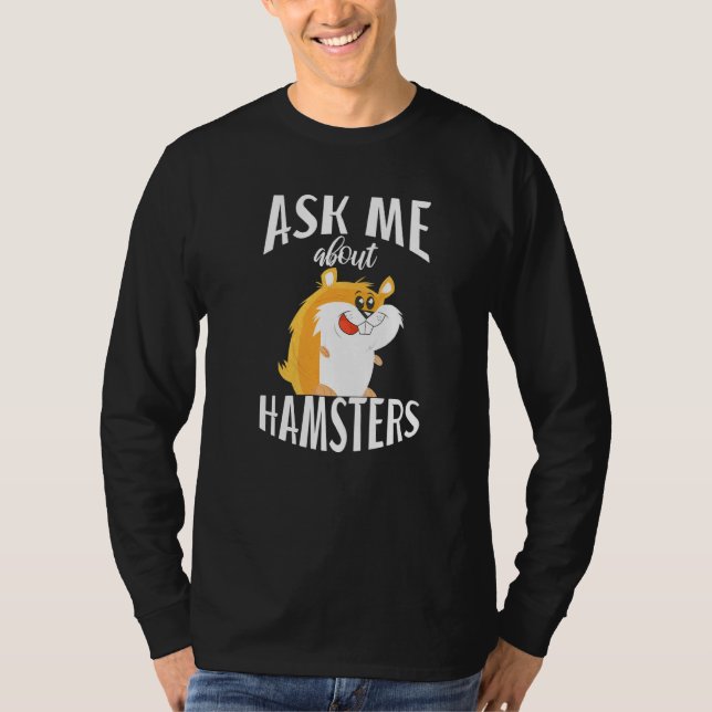 Ask My About Hamsters Cute Hamster T-Shirt (Front)