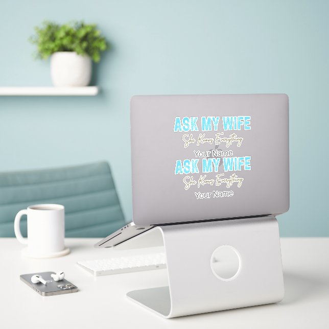 Ask My Wife She Knows Everything Funny Saying (Laptop On Desk)