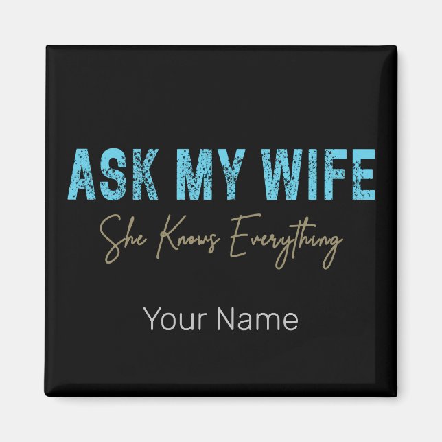 Ask My Wife She Knows Everything Funny Saying Magnet (Front)