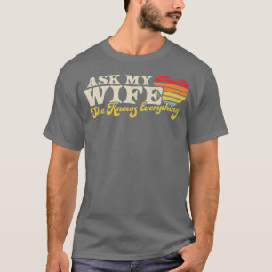 Ask My Wife She Knows Everything Retro Vintage T-Shirt