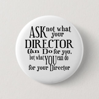 Ask Not Director 6 Cm Round Badge