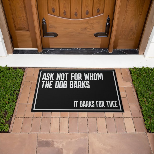 Ask not for whom the dog barks humour doormat (Outdoor)