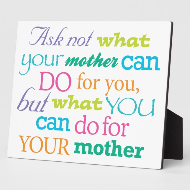 Ask not what your mother can do Cute 8x10 Plaque (Side)
