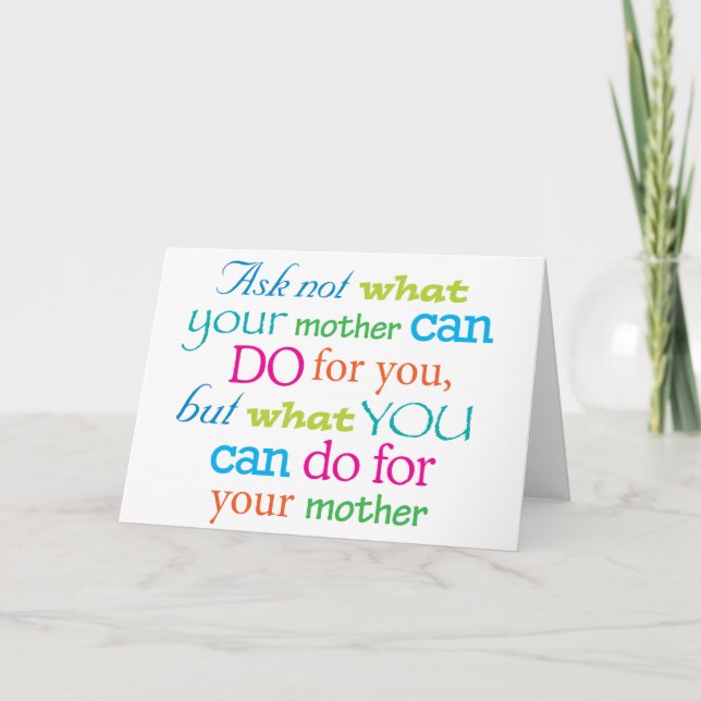 Ask not what your mother can do for you... card (Front)