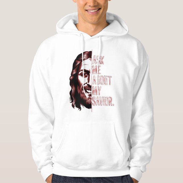  Ask Now From Me About My Saviour Christian Witnes Hoodie (Front)