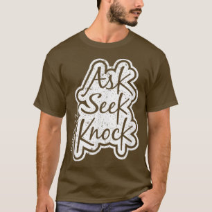Ask Seek Knock Bible Verse Scripture T-Shirt
