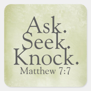 Ask. Seek. Knock. Matthew 7:7 Square Sticker