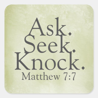 Ask. Seek. Knock. Matthew 7:7 Square Sticker