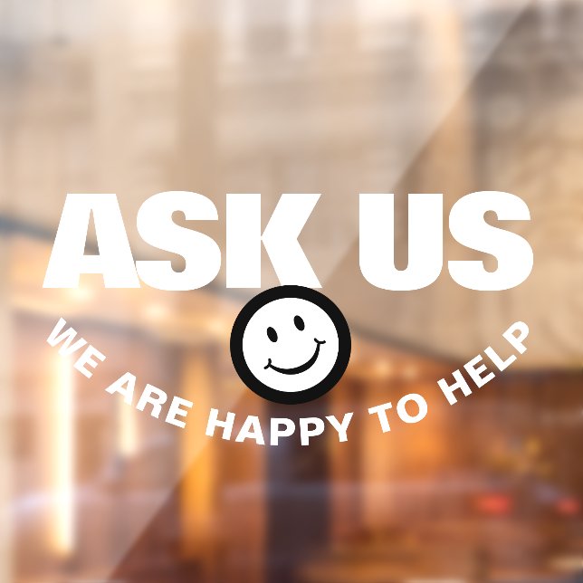 Ask us we are happy to help white black smile window cling (Sheet 2)