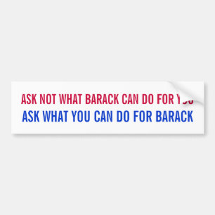 Ask what you can do for Barack bum... - Customised Bumper Sticker