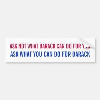 Ask what you can do for Barack bum... - Customised Bumper Sticker
