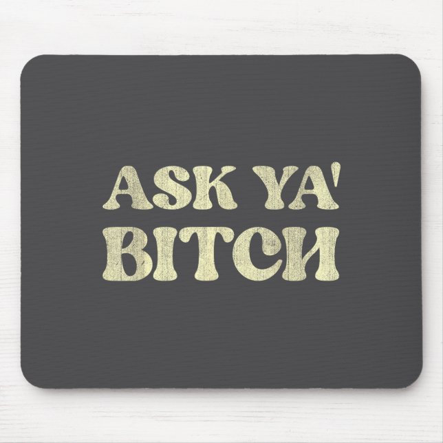 Ask Ya Funny Sarcastic Saying  Mouse Mat (Front)
