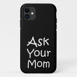 Ask your mom iPhone 11 case