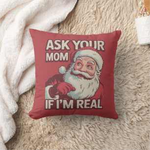 Ask Your Mom If I'm Real Funny Santa Mom Ugly  Cushion