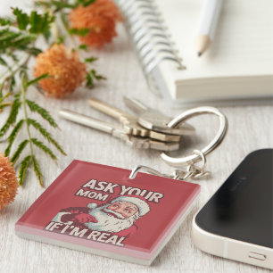 Ask Your Mom If I'm Real Funny Santa Mom Ugly  Key Ring