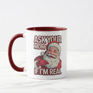 Ask Your Mom If I'm Real Funny Santa Mom Ugly Mug